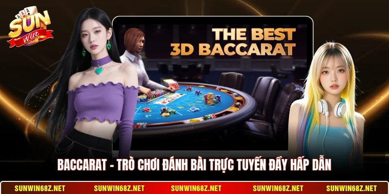 Baccarat - Trò Chơi Đánh Bài Trực Tuyến Đầy Hấp Dẫn