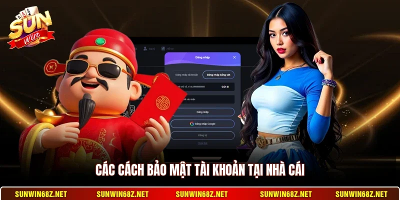 Đăng Nhập Sunwin 3 Sunwin Các cách bảo mật tài khoản tại nhà cái