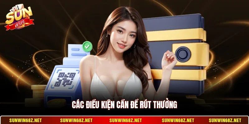 Rút Tiền Sunwin 2 Sunwin Các điều kiện cần để rút thưởng