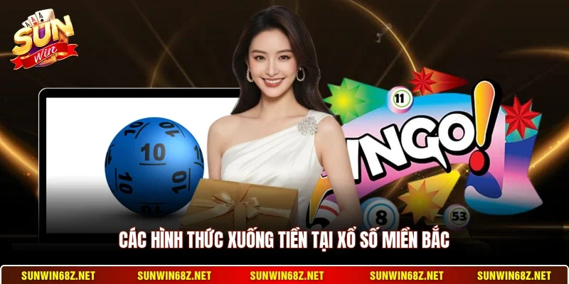 Xổ Số Miền Bắc Sunwin Hôm Nay - Cập Nhật Kết Quả Liên Tục 10 Sunwin Các hình thức xuống tiền tại xổ số miền Bắc