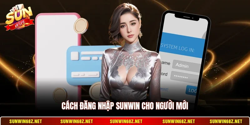 Đăng Nhập Sunwin 1 Sunwin Cách đăng nhập Sunwin cho người mới