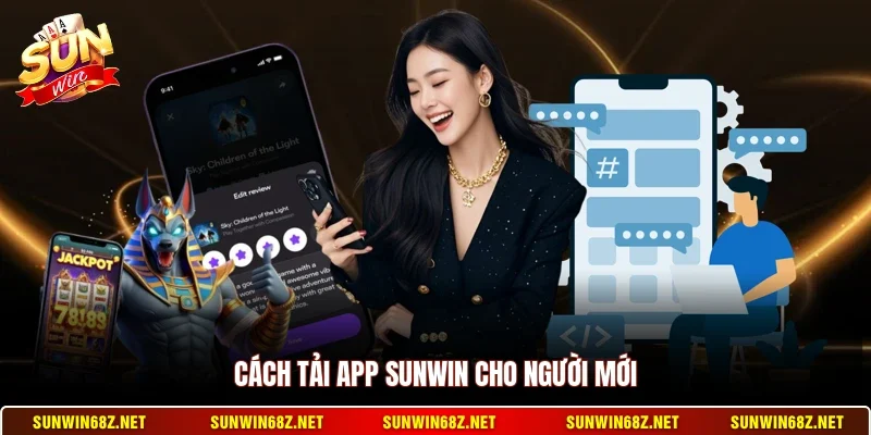 Tải App Sunwin 1 Sunwin Cách tải app Sunwin cho người mới
