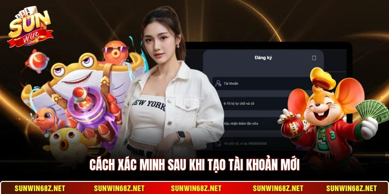 Đăng Ký Sunwin 2 Sunwin Cách xác minh sau khi tạo tài khoản mới