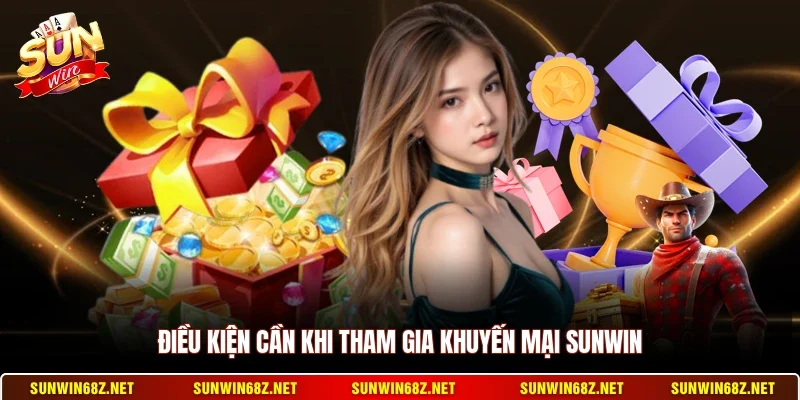 Điều kiện cần khi tham gia khuyến mại Sunwin