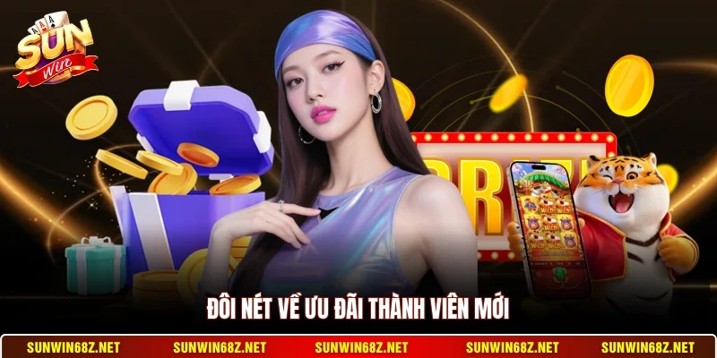 Đôi nét về ưu đãi thành viên mới