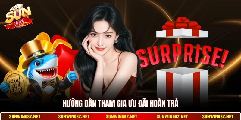 Hướng dẫn tham gia ưu đãi hoàn trả