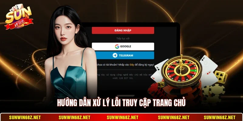 Đăng Nhập Sunwin 2 Sunwin Hướng dẫn xử lý lỗi truy cập trang chủ