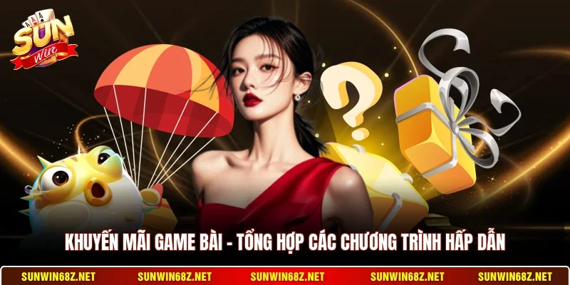 Khuyến Mãi Game Bài - Tổng Hợp Các Chương Trình Hấp Dẫn