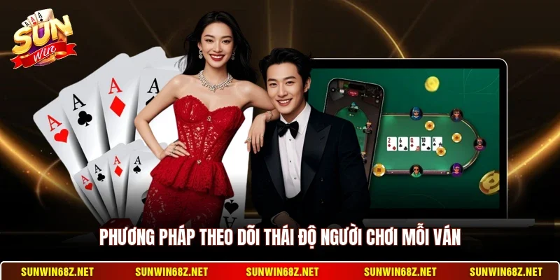 Phương pháp theo dõi thái độ người chơi mỗi ván