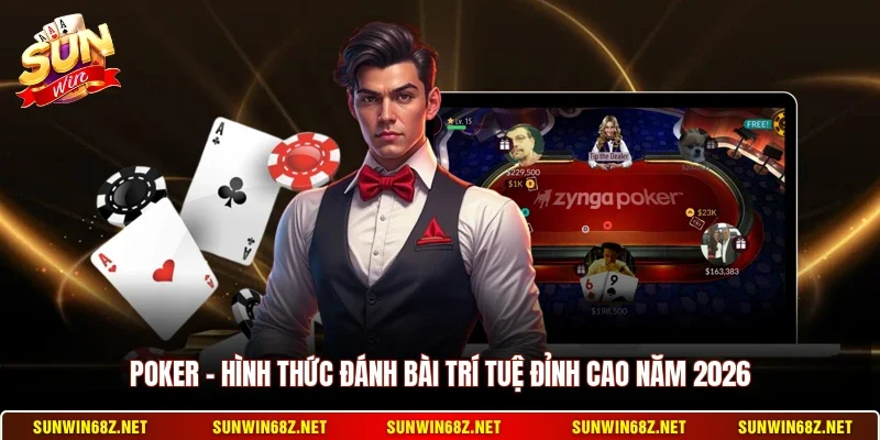 Poker - Hình Thức Đánh Bài Trí Tuệ Đỉnh Cao Năm 2026