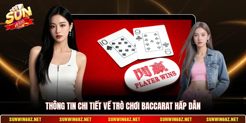 Thông tin chi tiết về trò chơi Baccarat hấp dẫn