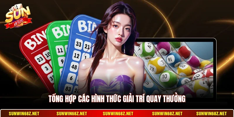 Tổng hợp các hình thức giải trí quay thưởng