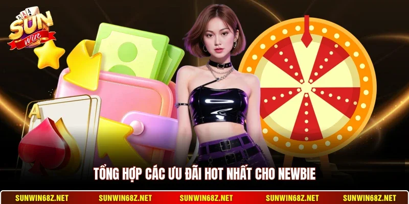 Tổng hợp các ưu đãi hot nhất cho newbie