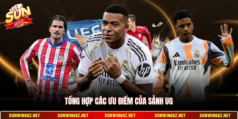 Tổng hợp các ưu điểm của sảnh UG