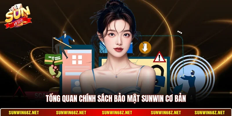 Tổng quan chính sách bảo mật Sunwin cơ bản 