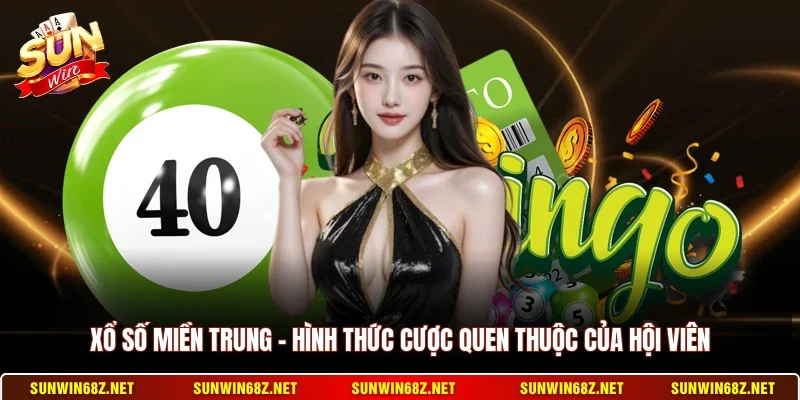 Xổ Số Miền Trung - Hình Thức Cược Quen Thuộc Của Hội Viên