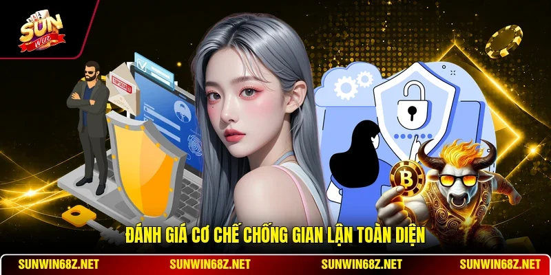 Cơ Chế Chống Gian Lận - Quy Trình Giám Sát Kỹ Lưỡng 10 Sunwin Đánh giá cơ chế chống gian lận toàn diện
