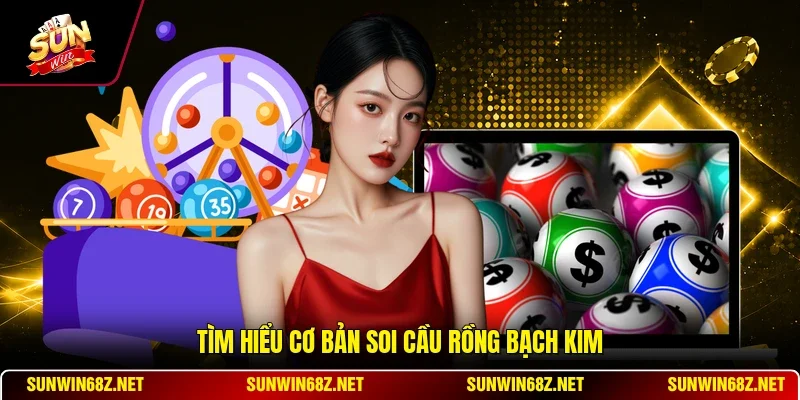 Soi Cầu Rồng Bạch Kim Và Bí Kíp Đặt Cược Thắng Lớn 2 Sunwin Tìm hiểu cơ bản soi cầu rồng bạch kim
